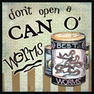Don't Open a Can of Worms - To get involved with something that is messy and perhaps better to  be left alone... The basis for this idioms’ origin may have come from real cans with actual worms in them, collected as bait for fishing. If the can is open, the live worms can crawl out and be difficult to put back. If you open a can that contained a mass of wriggling worms, you may want to leave it alone...