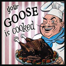 Your Goose is Cooked - All hope is gone; there is no possibility of success. There are no clear origins for this idiom but  some think that it comes from a particular instance in the 16th century in which the inhabitants of a besieged town in the sixteenth century hung out a goose to show their attackers they were not starving and so enraged them that they set fire to the town and thus “cooked the goose”.
