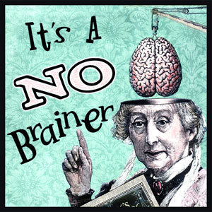 http://www.idiomartandgifts.com/idiom_all/no-brainer.jpg