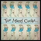 Too Many Cooks - n the kitchen (or) will spoil the broth. This idiom comes from the 1500’s and it’s creator knew that one master chef could make a delicious meal, but if too many chefs cooked it at the same time, it would surely be ruined.