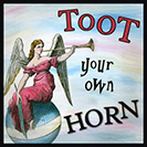 Toot your own Horn - Historically, a horn or trumpet would sound before a big announcement was coming to get everyone’s attention.  So to “toot” a horn you are announcing how well you or someone else did.